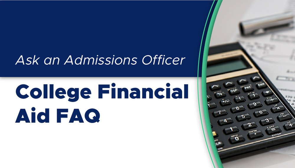 College Financial Aid FAQ Ask An Admissions Officer