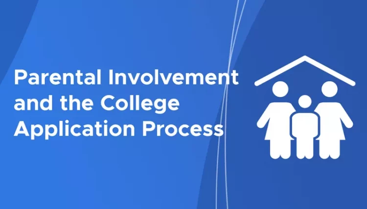 parental involvement and the college application process; collegeadvisor.com