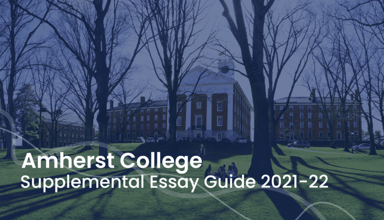 Amherst supplemental essays; collegeadvisor.com image: Text "Amherst College Supplemental Essay Guide 2021-22" over photo of Amherst campus building and trees