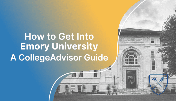 How to Get Into Emory University; collegadvisor.com image: Text "How to Get into Emory University A CollegeAdvisor Guide" over yellow blue splash image of Emory University campus