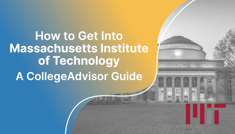 how to get into mit; collegeadvisor.com image: Text "How to Get Into MIT A CollegeAdvisor Guide" over yellow blue splash MIT campus photo