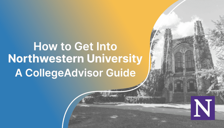 How to get into Northwestern; collegeadvisor.com image: Text "How to Get into Northwestern University A CollegeAdvisor Guide" over a yellow blue splash photo of Northwestern campus