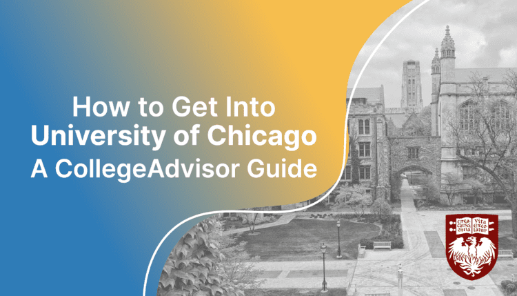 How to get into uchicago; collegeadvisor.com image: Text "How to Get Into University of Chicago A CollegeAdvisor Guide" over yellow blue splash image of UChicago campus