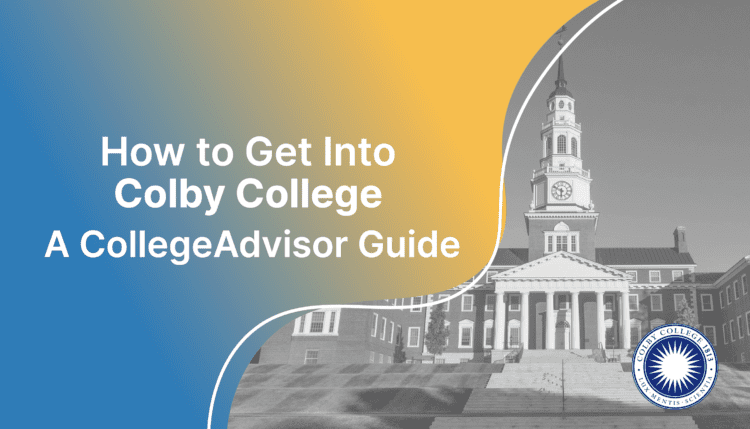 how to get into colby college; collegadvisor.com image: text "how to get into colby college a collegeadvisor guide" over yellow-blue splash image of colby college campus