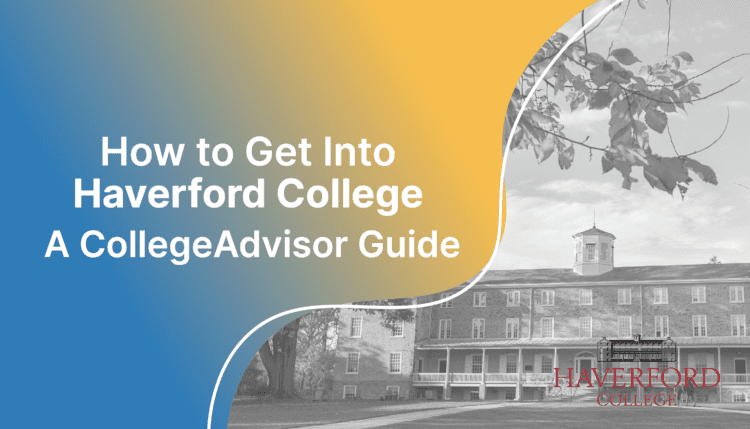 How to Get Into Haverford College; collegeadvisor.com image: Text "How to Get Into Haverford College A CollegeAdvisor Guide" over yellow-blue splash image of Haverford campus