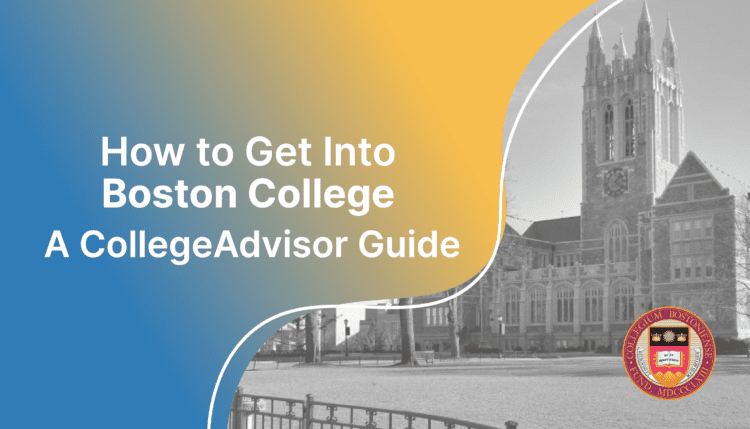 how to get into boston college; collegeadvisor.com image: text "how to get into boston college a collegeadvisor guide" over yellow-blue splash image of boston college campus