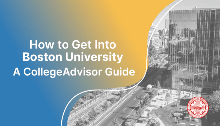 how to get into boston university; collegeadvisor.com image: text "how to get into boston university a collegeadvisor guide" over yellow-blue splash image of boston university campus