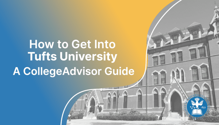 how to get into tufts; collegeadvisor.com image: text "How to Get Into Tufts University A CollegeAdvisor Guide" over yellow-blue splash image of Tufts campus building