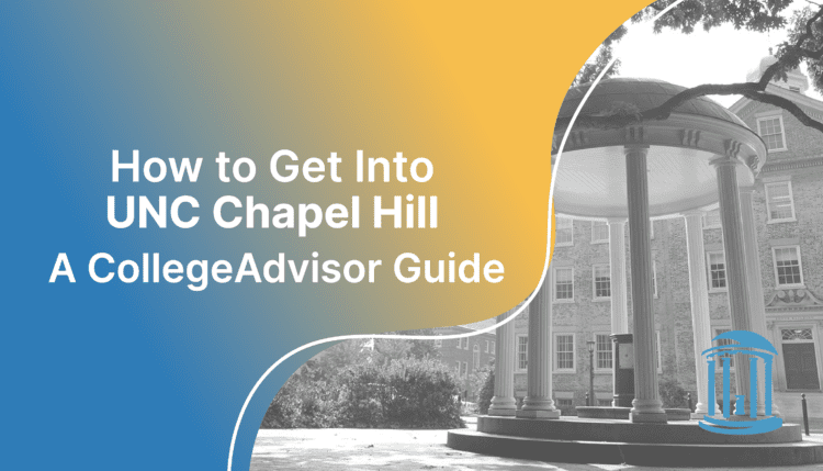 how to get into unc chapel hill; collegeadvisor.com image: text "how to get into unc chapel hill a collegeadvisor guide" over yellow-blue splash image of UNC campus