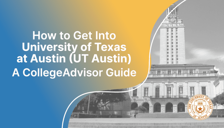 how to get into ut austin; collegeadvisor.com image: text "how to get into university of texas at austin (ut austin) a collegeadvisor guide" over yellow-blue splash image of ut austin campus building