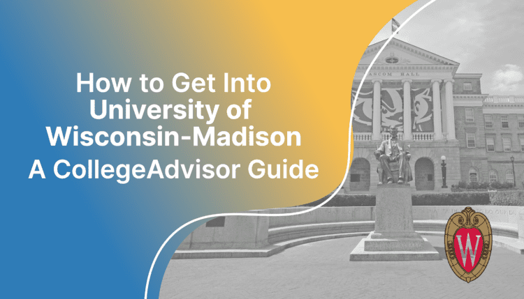 how to get into UW–Madison; collegeadvisor.com image: text "how to get into university of wisconsin-madison a collegeadvisor guide" over yellow-blue splash photo of uw madison campus