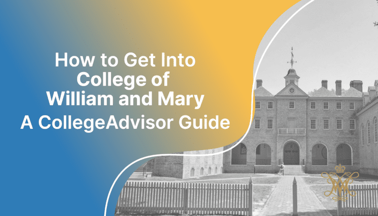 how to get into william and mary; collegeadvisor.com image: text "how to get into college of william and mary a collegeadvisor guide" over yellow-blue splash image of william and mary campus