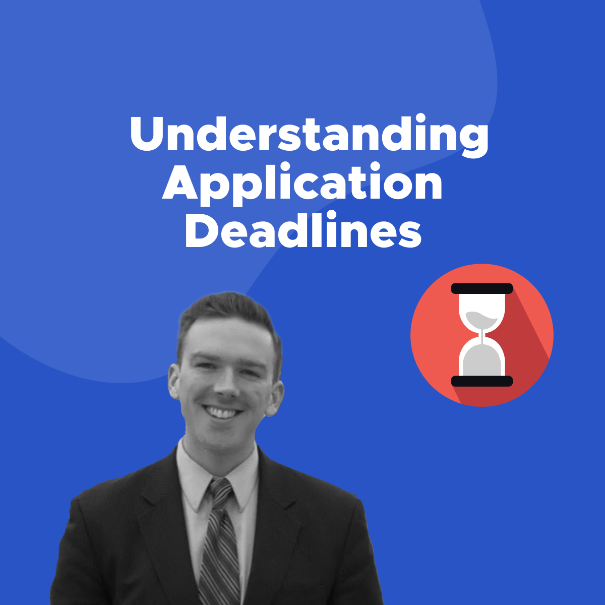 Understanding Application Deadlines Early Decision I and II, Early