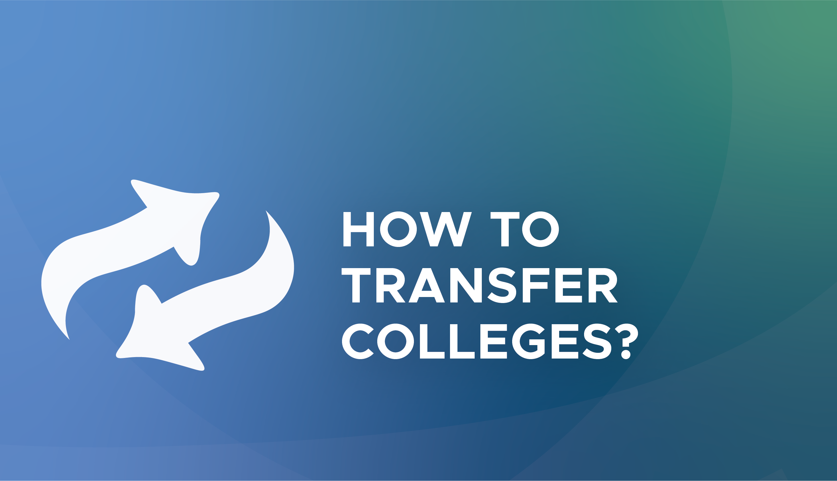 How To Transfer Colleges Transfer Colleges Expert Guide