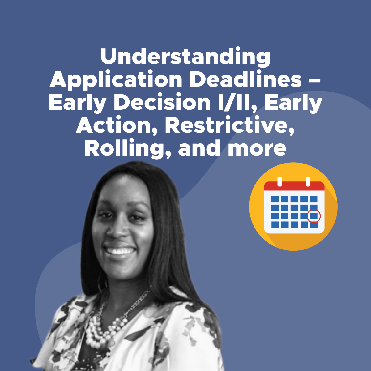 Understanding Application Deadlines Early Decision I,II, Early Action