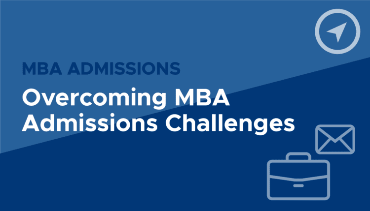 MBA Admissions Challenges