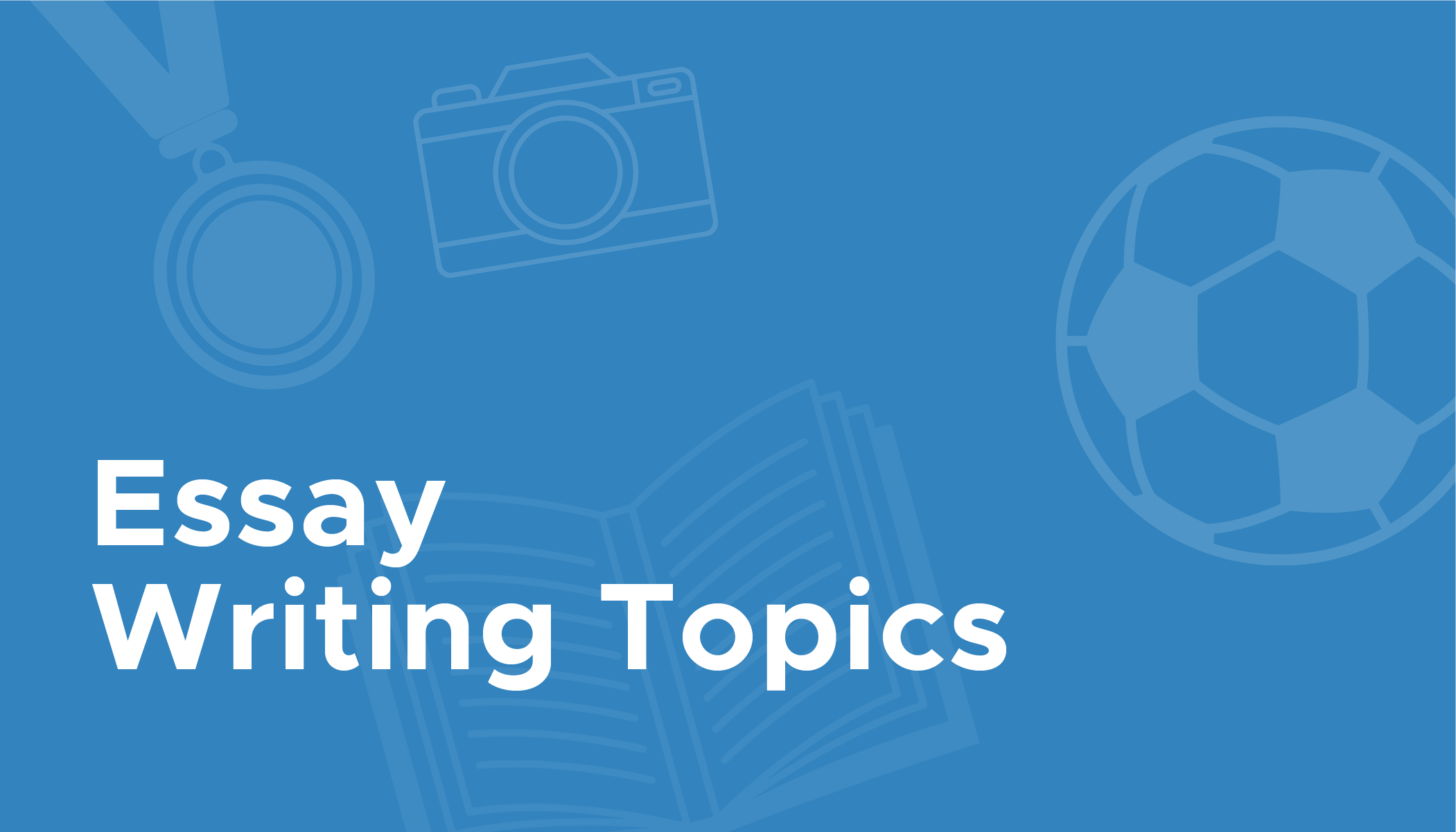 Essay Writing Topics Essay Topics List