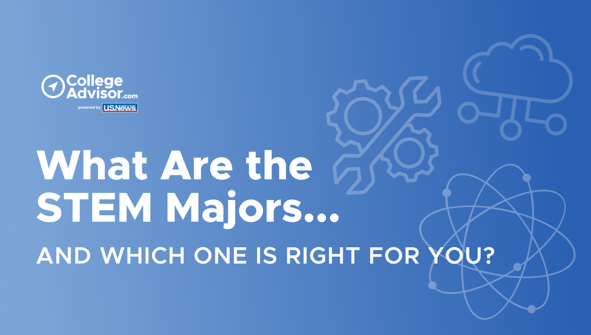 What are the STEM Majors, And Which One Is Right for You? - CollegeAdvisor